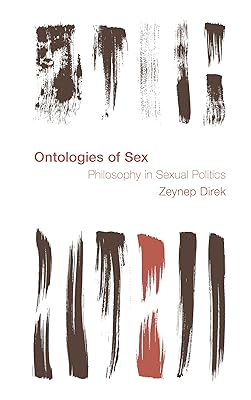 Ontologies of Sex: Philosophy in Sexual Politics (Reframing the Boundaries: Thinking the Political)