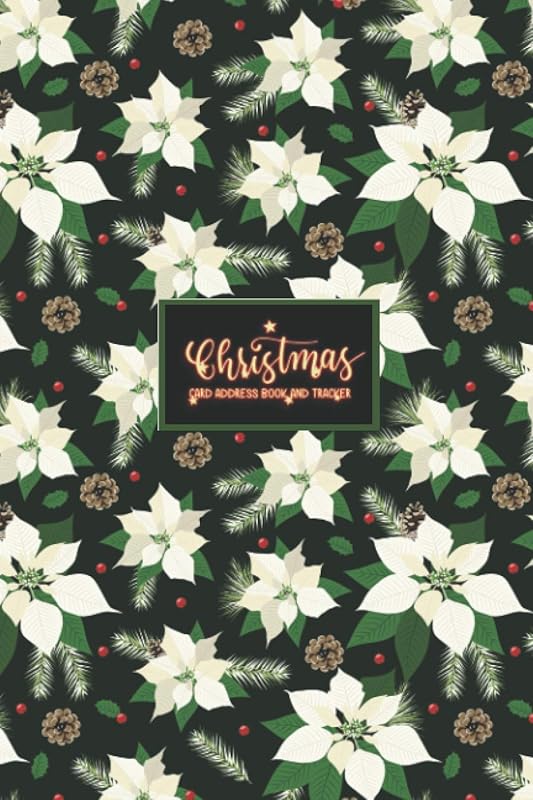 Christmas Card Address Book And Tracker: Five-year Address Book For Holiday Cards Sent And Received With A-Z Tabs - Wish Lists By Email Address – White Poinsettia Cover by Memorable Moment