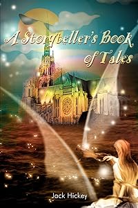 A Storyteller's Book of Tales by Jack Hickey