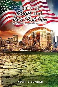 Party of Doom and Destruction: Build or Destroy you'r choice VOTE by Alvin Dunbar