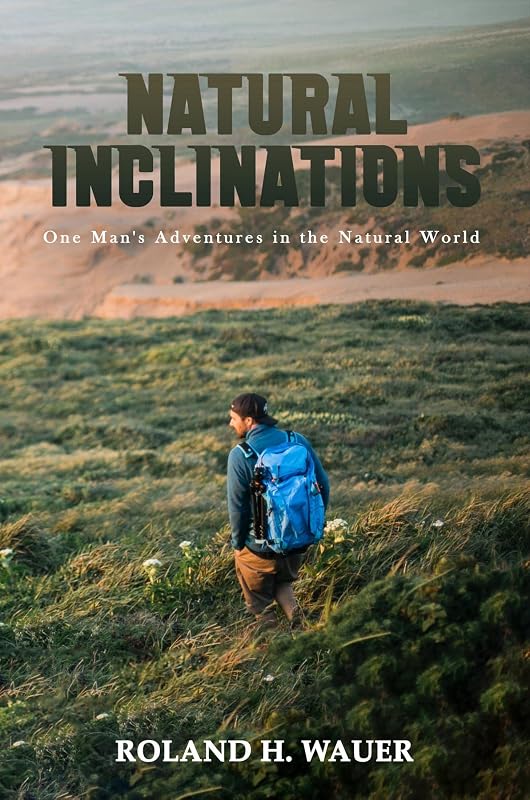 Natural Inclinations: One Man's Adventures in the Natural World by H. Wauer, Roland