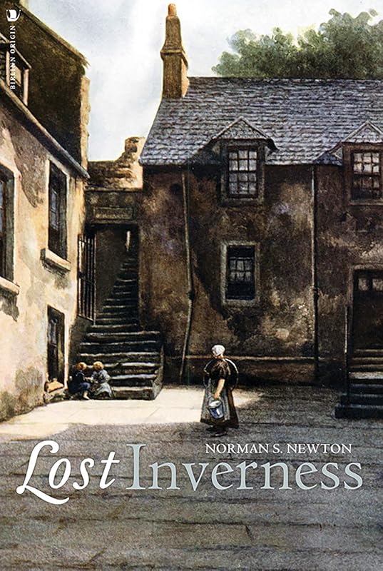 Lost Inverness (Lost History) by Norman S. Newton
