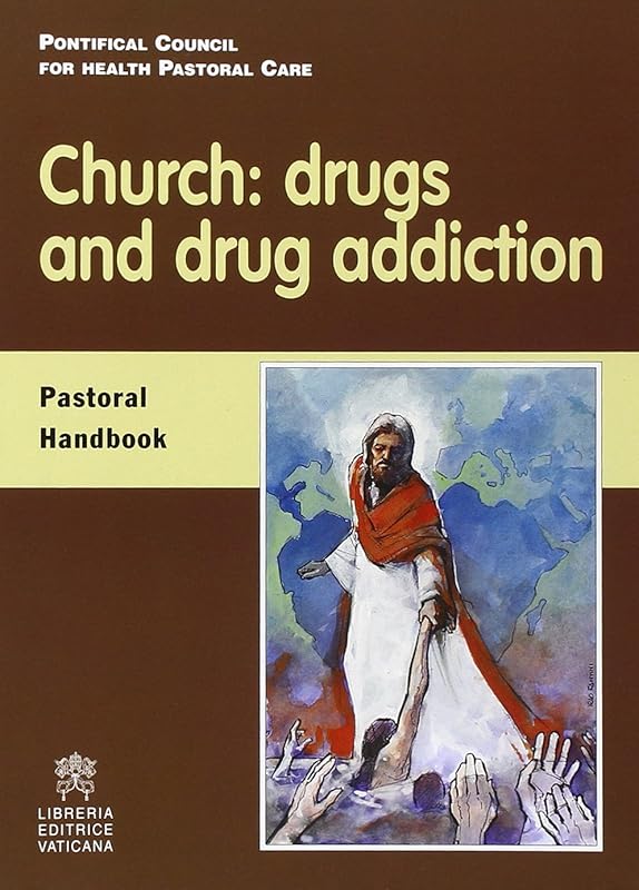 Church: Drugs and Drug Addiction, Pastoral Handbook by unknown author