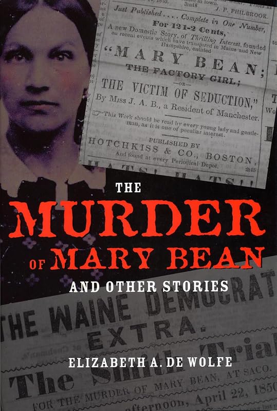 The Murder Of Mary Bean: And Other Stories (True Crime History) by Elizabeth De Wolfe