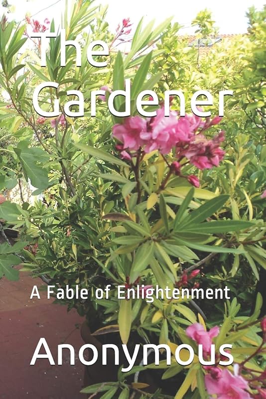 The Gardener: A Fable of Enlightenment by Anonymous