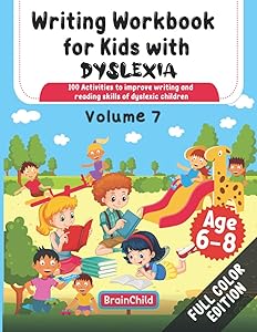 Writing Workbook For Kids With Dyslexia. 100 Activities to improve writing and reading skills of Dyslexic children. Full color Edition. Volume 7 by BrainChild
