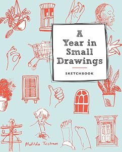A Year in Small Drawings (Sketchbook) by Matilda Tristram