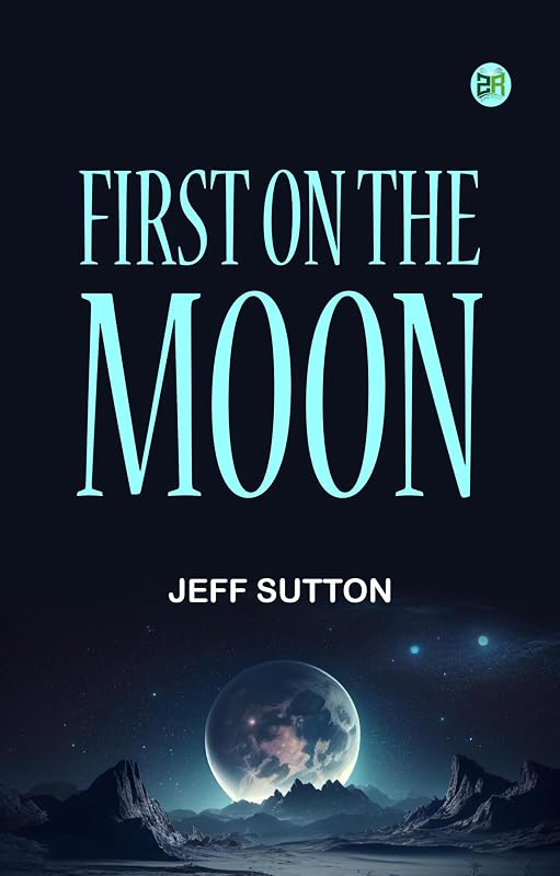 First on the Moon by Jeff Sutton