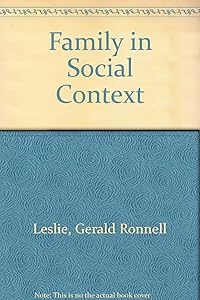 The family in social context by Gerald R Leslie