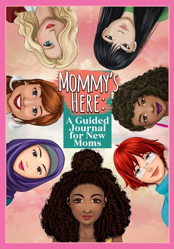 Mommy's Here: A Guided Journal for New Moms: A Keepsake and Memory Book filled with Coloring pages, Self-Help Activities, Inspirational Quotes, and Journal Prompts (Black and White VERSION) by Sharifa Brown