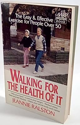 Walking for the Health of It: The Easy and Effective Exercise for People over 50