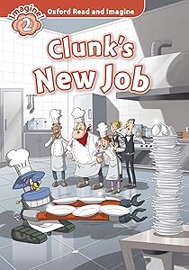 Oxford Read and Imagine 2. Clunks New Job + Audio CD Pack