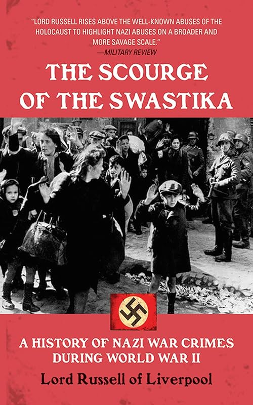 The Scourge of the Swastika: A History of Nazi War Crimes During World War II by Lord Russell of Liverpool