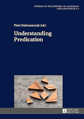 Understanding Predication (Studies in Philosophy of Language and Linguistics)