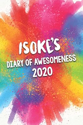 Isoke's Diary of Awesomeness 2020: Unique Personalised Full Year Dated Diary Gift For A Girl Called Isoke - 185 Pages - 2 Days Per Page - Perfect for ... Journal For Home, School College Or Work.