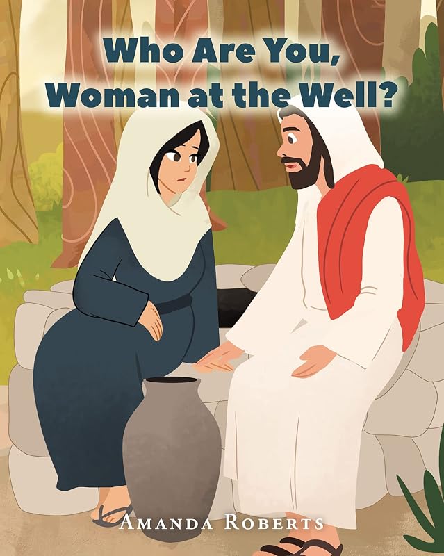 Who Are You, Woman at the Well? by Amanda Roberts