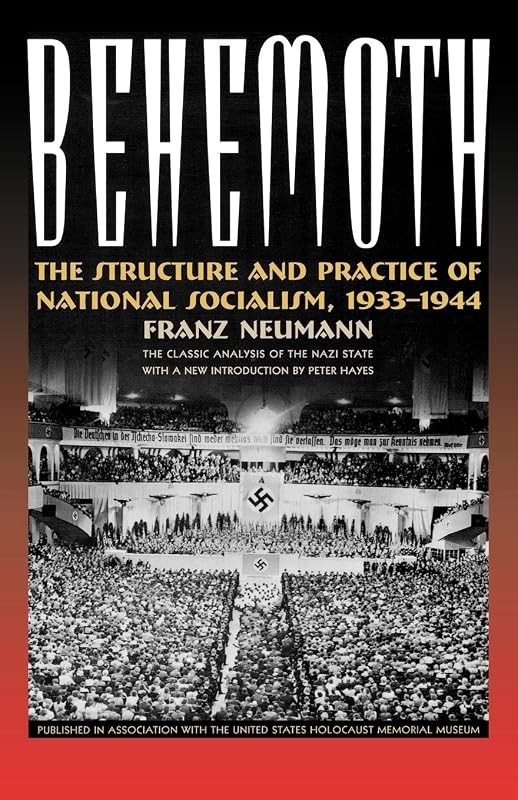 Behemoth: The Structure and Practice of National Socialism, 1933-1944 by Franz L. Neumann
