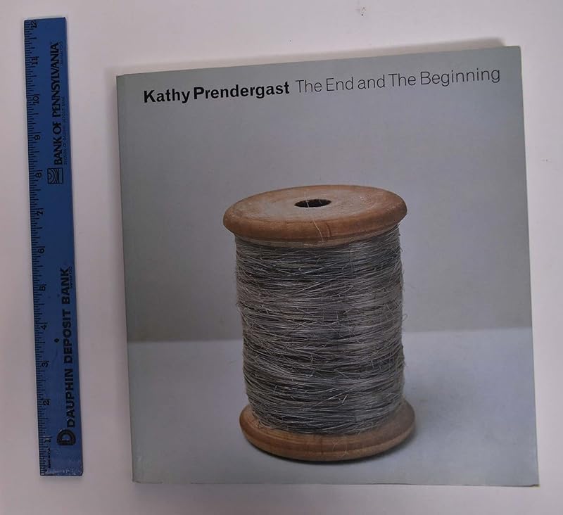Kathy Prendergast: The End and the Beginning by Kathy Prendergast