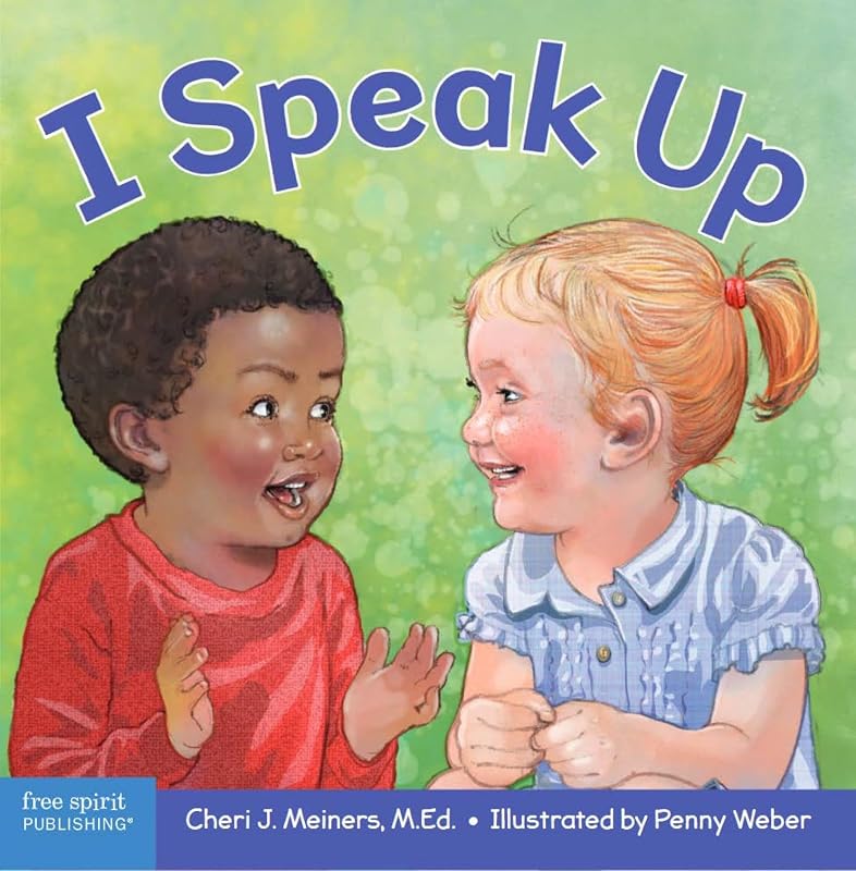 I Speak Up: A book about self-expression and communication (Learning About Me & You) by Cheri J. Meiners