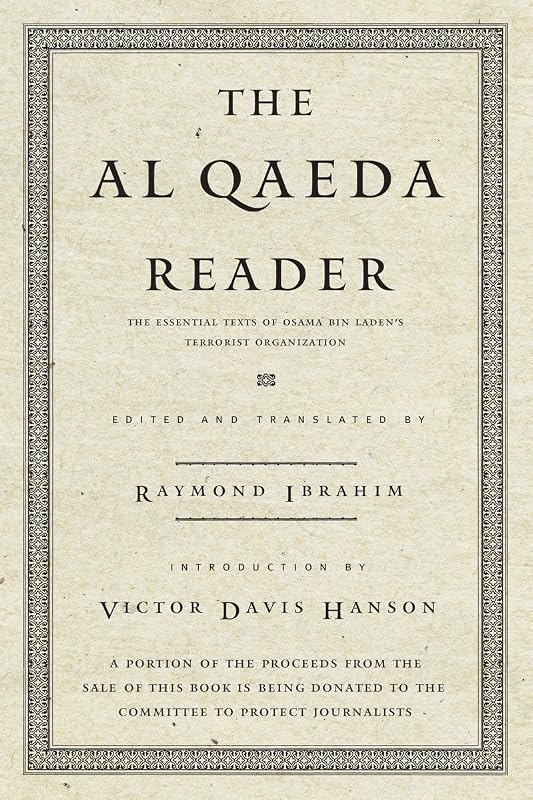 The Al Qaeda Reader: The Essential Texts of Osama Bin Laden's Terrorist Organization by Raymond Ibrahim