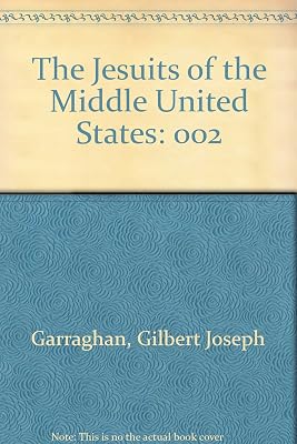 The Jesuits of the Middle United States, Vol. 2