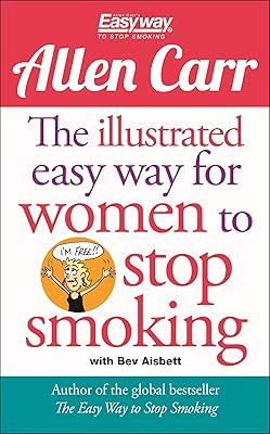The Illustrated Easy Way for Women to Stop Smoking: A Liberating Guide to a Smoke-Free Future (Allen Carr's Easyway, 15)