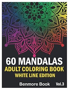 60 Mandalas Adult Coloring Book White Line Edition: Big Mandala Coloring Book for Adults 60 Images Stress Management Coloring Book For Relaxation, ... and Relief & Art Color Therapy (Volume 3)
