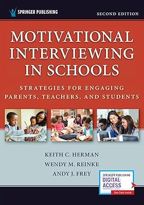 Motivational Interviewing in Schools: Strategies for Engaging Parents, Teachers, and Students