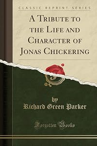 A Tribute to the Life and Character of Jonas Chickering (Classic Reprint) by Florence Teignmouth Shore