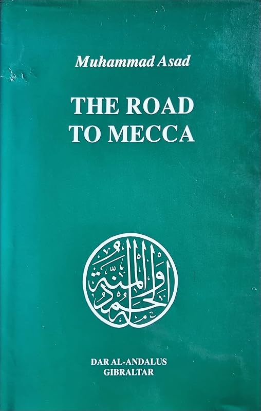 The Road to Mecca by Muhammad Asad