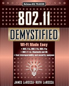 802.11 Demystified: Wi-Fi Made Easy (Telecommunications) by James LaRocca