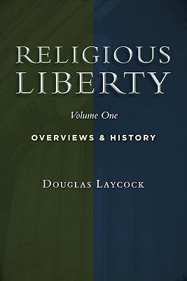 Religious Liberty, Vol. 1: Overviews and History (Emory University Studies in Law and Religion)