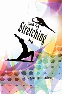 God Is Stretching Me by Dr. LaShonne E. Jackson