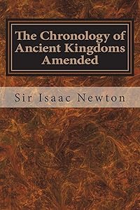 The Chronology of Ancient Kingdoms Amended