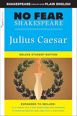 Julius Caesar: No Fear Shakespeare Deluxe Student Editions - Shakespeare Side-by-Side Plain English
