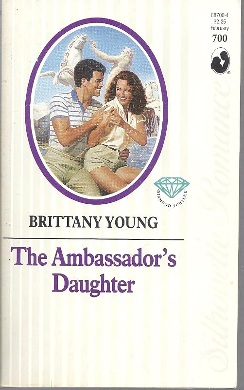 The Ambassador's Daughter (Silhouette Romance #700) by Brittany Young