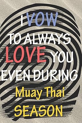 I VOW TO ALWAYS LOVE YOU EVEN DURING Muay Thai SEASON: / Perfect As A valentine's Day Gift Or Love Gift For Boyfriend-Girlfriend-Wife-Husband-Fiance-Long Relationship Quiz