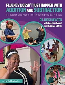 Fluency Doesn't Just Happen with Addition and Subtraction: Strategies and Models for Teaching the Basic Facts by Nicki Newton