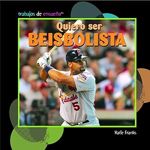 Quiero ser beisbolista / I Want to Be a Baseball Player (Trabajos De Ensueno/ Dream Jobs) (Spanish Edition)