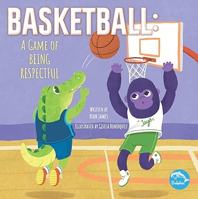 Basketball: A Game of Being Respectful: A Game of Being Respectful (Winning the Game)