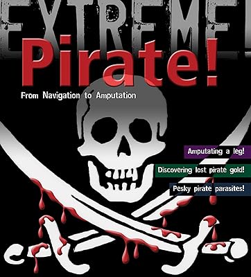Pirate!: From Navigation to Amputation (Extreme!)