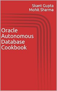 Oracle Autonomous Database CookBook by Skant Gupta