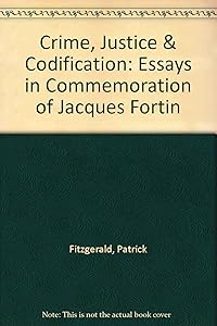 Crime, Justice & Codification: Essays in Commemoration of Jacques Fortin