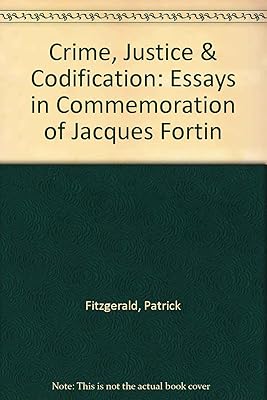 Crime, Justice & Codification: Essays in Commemoration of Jacques Fortin