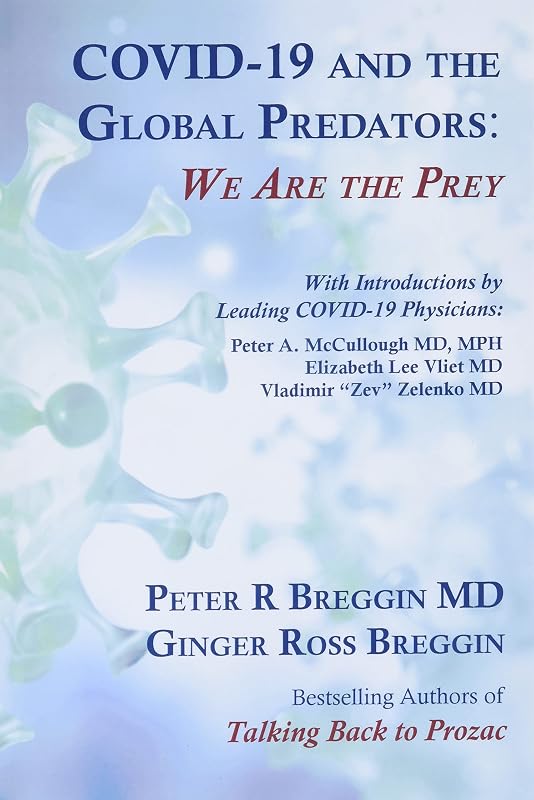 COVID-19 and the Global Predators: We Are the Prey by Peter Roger Breggin