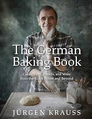 The German Baking Book: Cakes, Tarts, Breads, and More from the Black Forest and Beyond