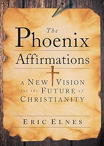 The Phoenix Affirmations: A New Vision for the Future of Christianity