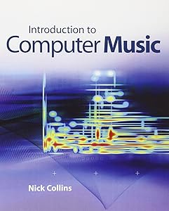 Introduction to Computer Music by Nick Collins