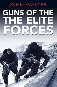 Guns of the Elite Forces by John Walter