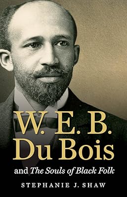 W. E. B. Du Bois and The Souls of Black Folk (The John Hope Franklin Series in African American History and Culture)